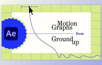 Download After <span class='badge badge-warning'>Effects</span> Motion Graphs from Ground Up