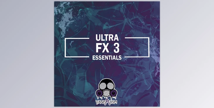 Download Vandalism Ultra FX Essentials 3 WAV