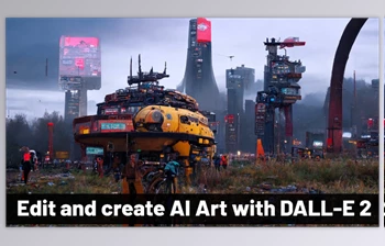 Download How to use DALL-E <span class='badge badge-warning'>2</span> to edit and create images
