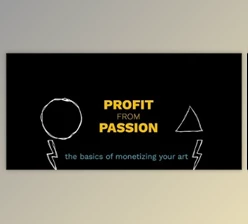Download Profit from Passion: The Basics of Monetizing Your Art