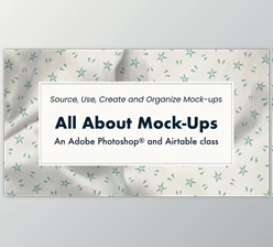 Download All About Mock-Ups: source, use, create, organize (an Adobe Photoshop® and Airtable class) by SkillShare