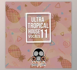 Download Ultra Tropical House Vocals 11 - Vandalism Sounds