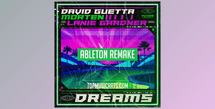 Download David Guetta & MORTEN - Dreams (feat Lanie Gardner) Ableton Remake