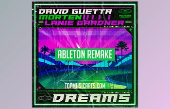 Download David Guetta & MORTEN - Dreams (feat Lanie Gardner) Ableton <span class='badge badge-warning'>Remake</span>
