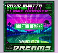 Download David Guetta & MORTEN - Dreams (feat Lanie Gardner) Ableton Remake