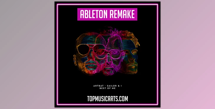 Download Top Music Arts ARTBAT Sailor & I Best of Me Ableton Remake (Melodic House Template)