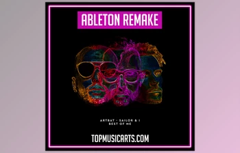 Download Top Music Arts ARTBAT Sailor & I Best of Me Ableton Remake (<span class='badge badge-warning'>Melodic</span> House Template)