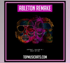 Download Top Music Arts ARTBAT Sailor & I Best of Me Ableton Remake (Melodic House Template)