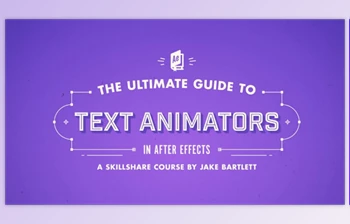 Download The Ultimate Guide to Text Animators in After <span class='badge badge-warning'>Effects</span>
