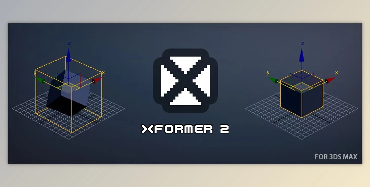 Download XFormer v2.5.9 for 3Ds Max 2016-2025