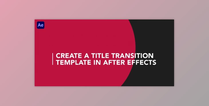 Download Create a Title Transition Template in After Effects